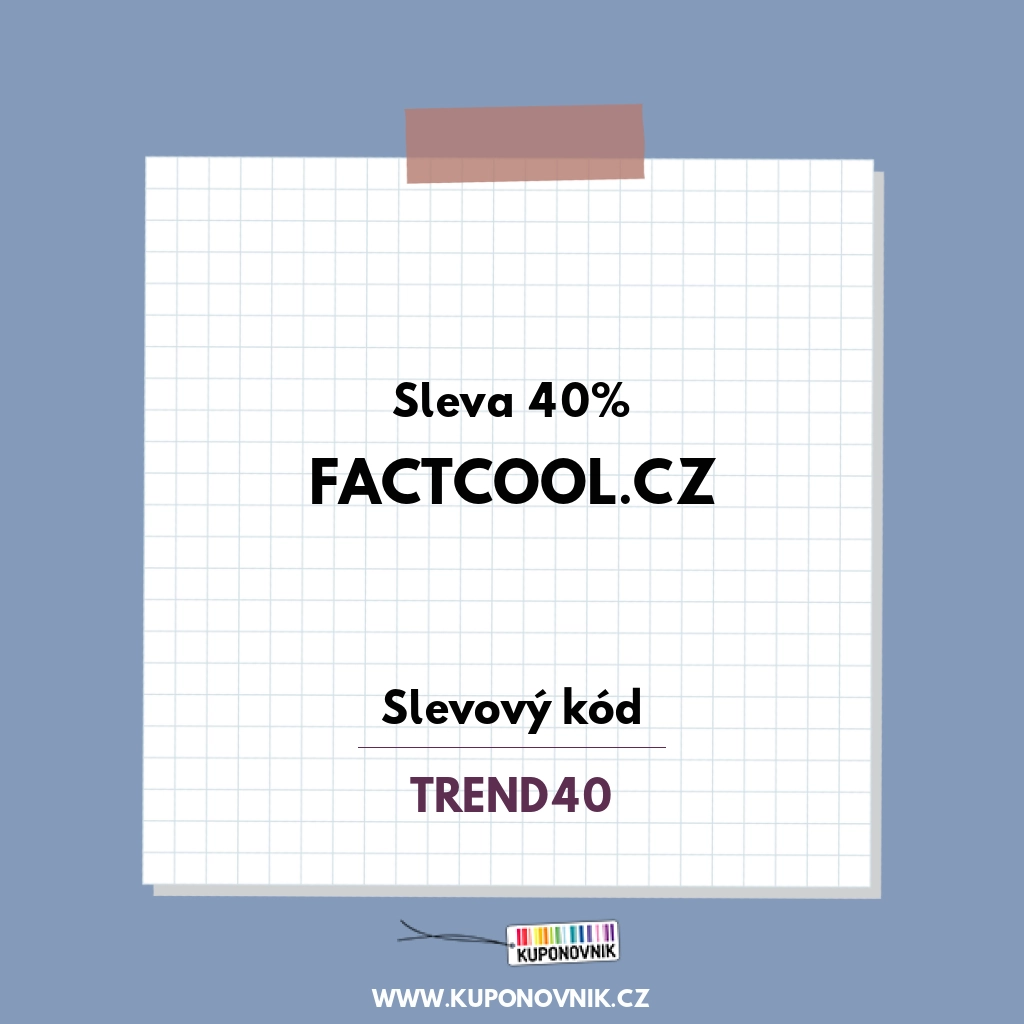 Factcool.cz slevový kód - Sleva 40%