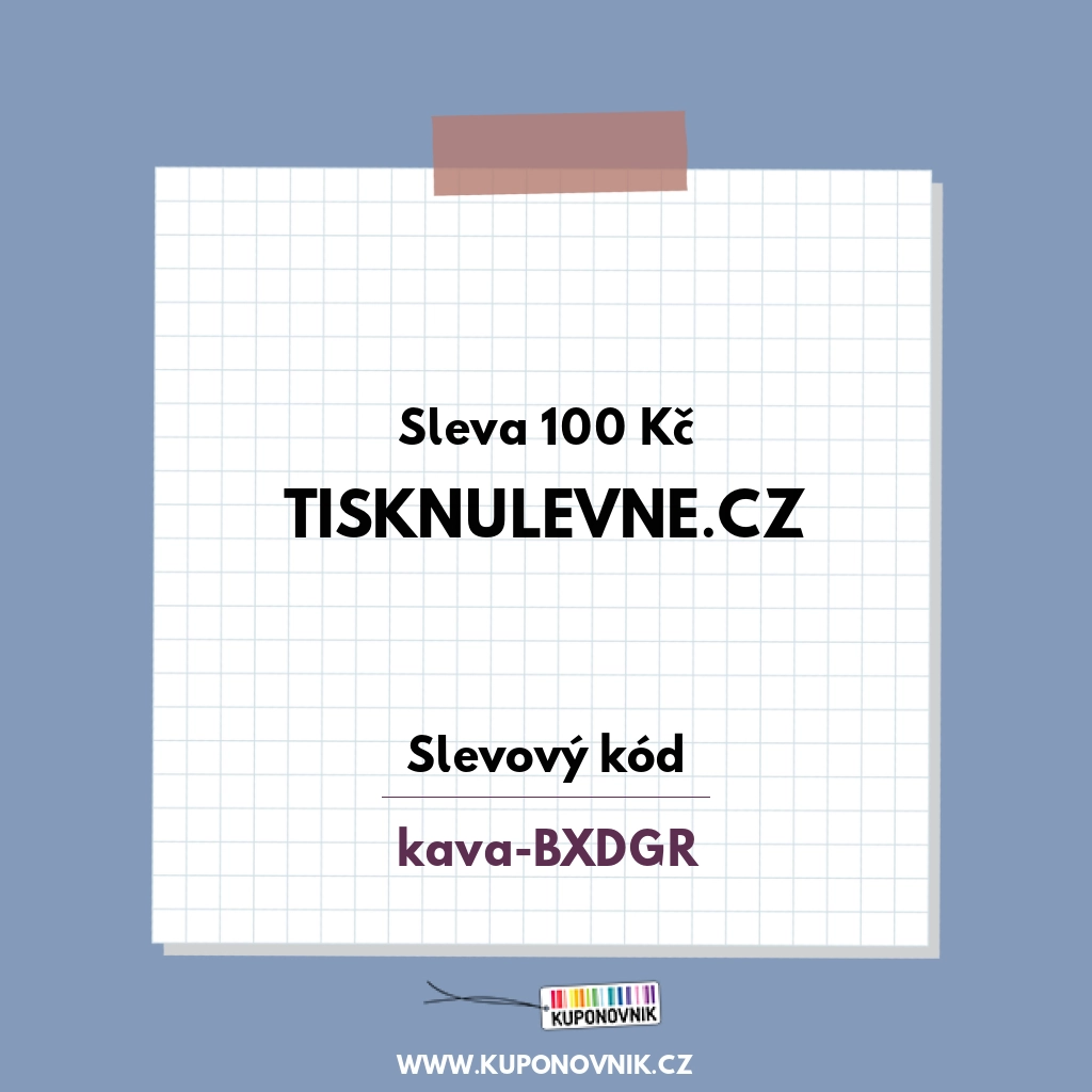 Tisknulevne.cz slevový kód - Sleva 100 Kč