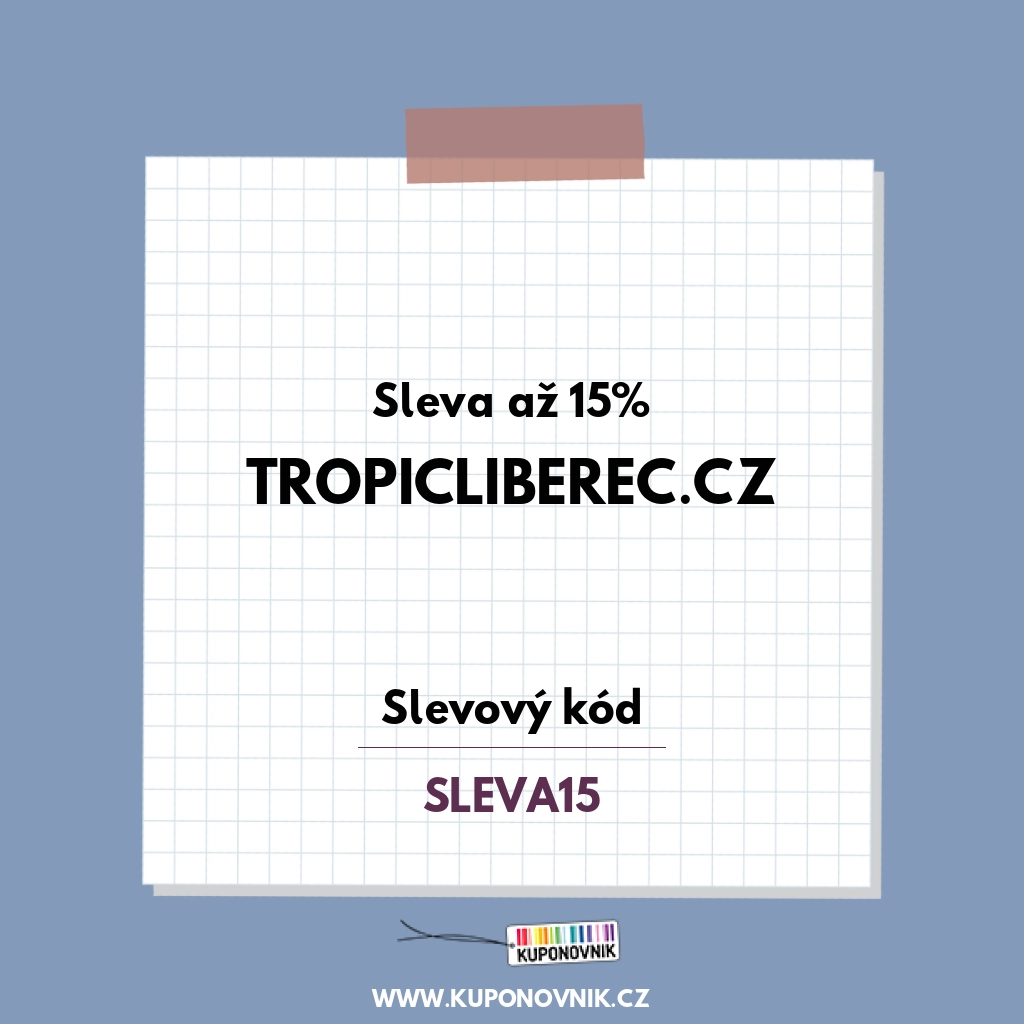 Tropicliberec.cz slevový kód - Sleva až 15%